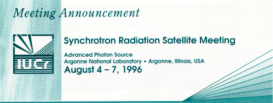 Meeting Announcement: Synchrotron Radiation Satellite Meeting, Advanced Photon Source, Argonne National Laboratory, August 4-7, 1996